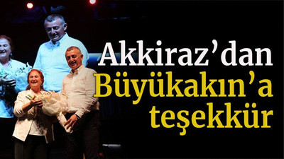 Akkiraz’dan Büyükakın’a teşekkür